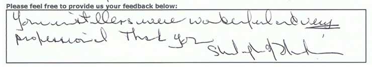 Your installers were wonderful and very professional. Thank you